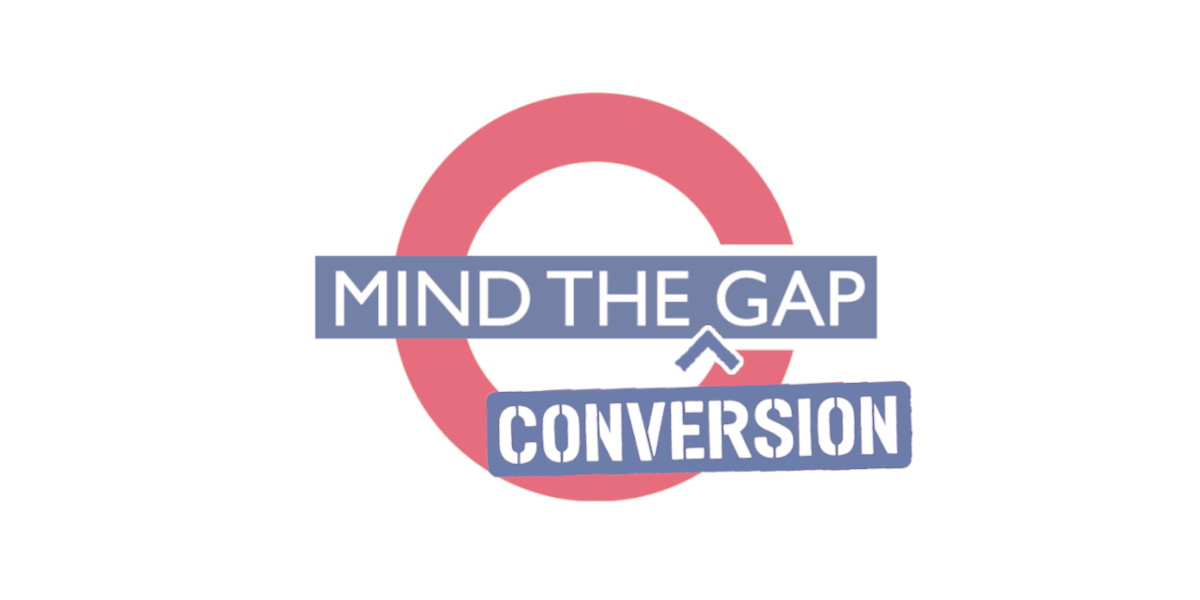 Mind the Conversion Gap